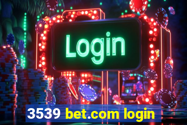 3539 bet.com login